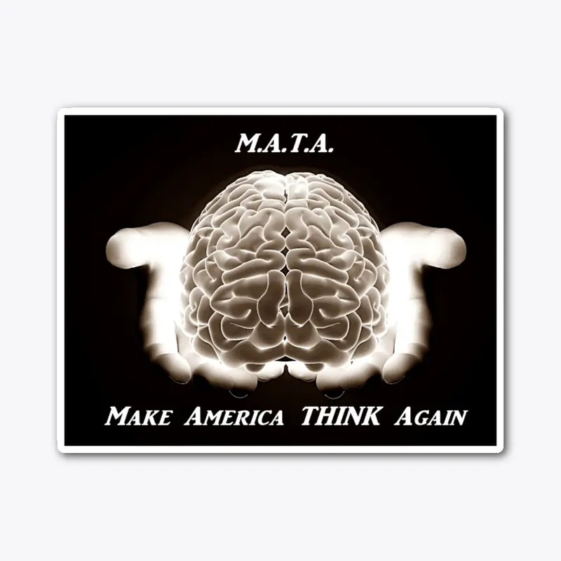 M.A.T.A. (Make America Think Again) 